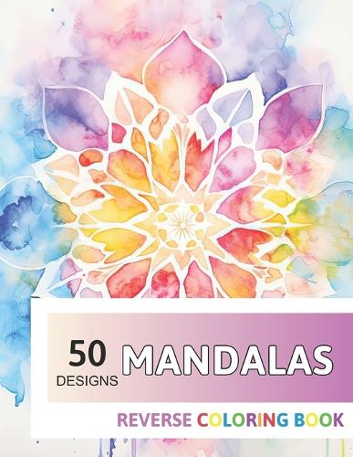 Mandalas Reverse Coloring Book