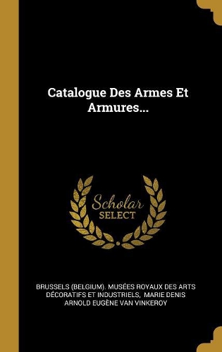 Catalogue Des Armes Et Armures...