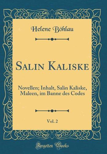 Salin Kaliske, Vol. 2: Novellen; Inhalt, Salin Kaliske, Maleen, im Banne des Codes (Classic Reprint)