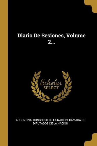 Diario De Sesiones, Volume 2...