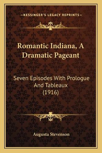 Romantic Indiana, A Dramatic Pageant