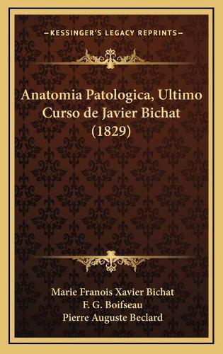 Anatomia Patologica, Ultimo Curso de Javier Bichat (1829)