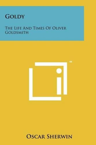 Goldy: The Life and Times of Oliver Goldsmith(English)