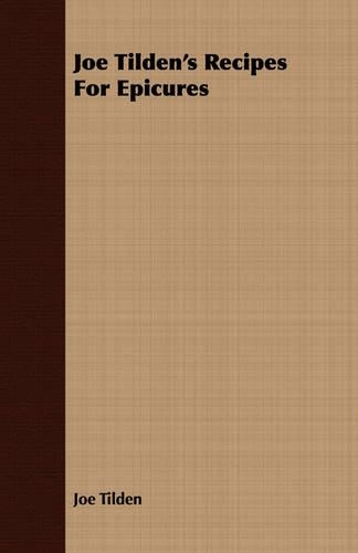 Joe Tilden's Recipes For Epicures