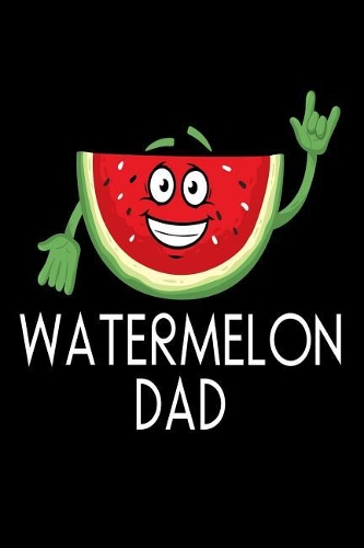 Watermelon Dad