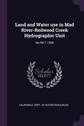 Land and Water Use in Mad River-Redwood Creek Hydrographic Unit