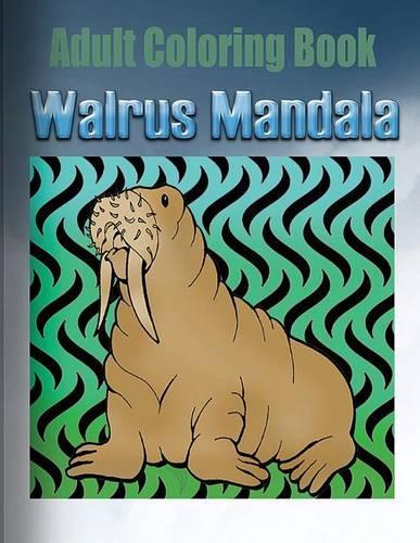 Adult Coloring Book: Walrus Mandala