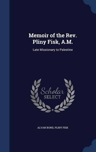 Memoir of the REV. Pliny Fisk, A.M.