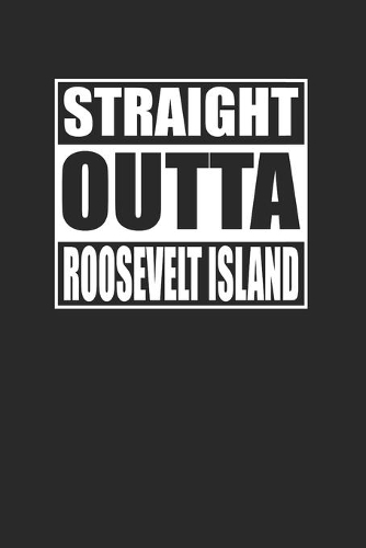 Straight Outta Roosevelt Island 120 Page Notebook Lined Journal for NYC Pride