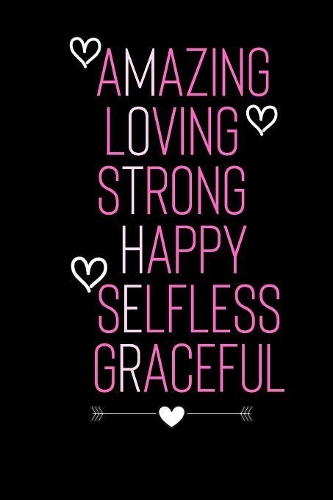 Amazing Loving Strong Happy Selfless Graceful