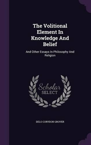 The Volitional Element in Knowledge and Belief