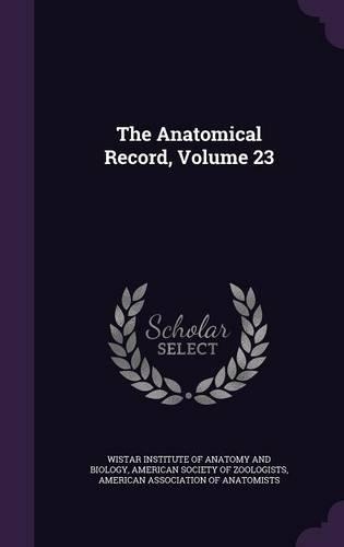 The Anatomical Record, Volume 23