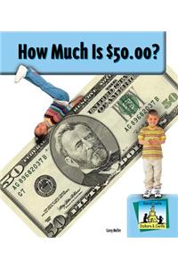 How Much Is $50.00?