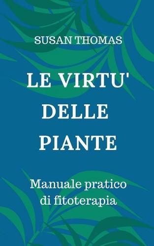 Le Virtù Delle Piante