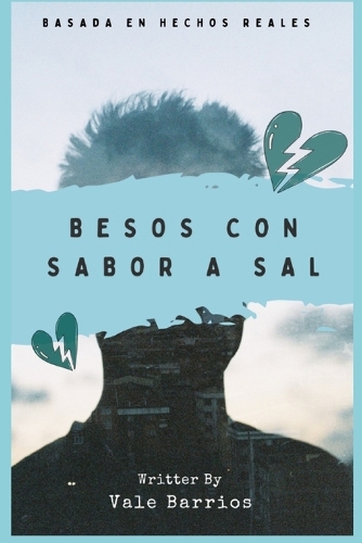 Besos con Sabor a Sal: Basado en una historia Real