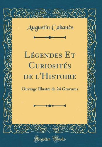 Légendes Et Curiosités de l'Histoire