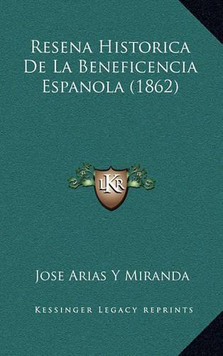 Resena Historica De La Beneficencia Espanola (1862)