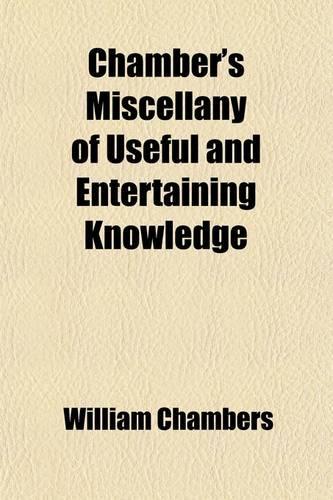Chamber's Miscellany of Useful and Entertaining Knowledge (Volume 6)