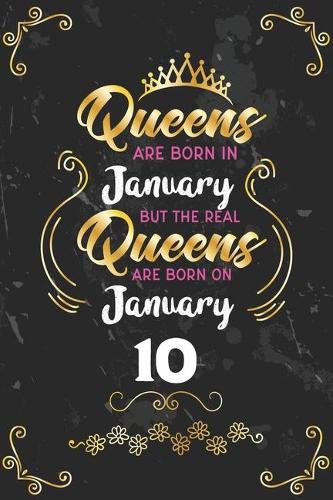 Queens Are Born In January But The Real Queens Are Born On January 10