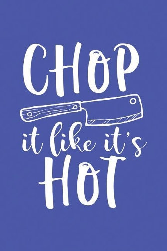 Chop It Like It's Hot