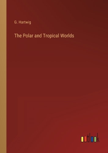 The Polar and Tropical Worlds