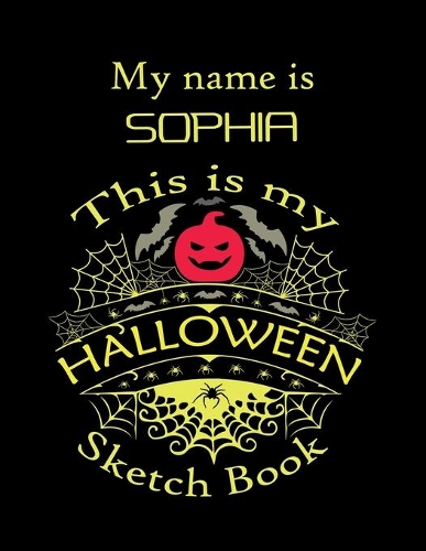My name is SOPHIA This is my HALLOWEEN Sketch Book