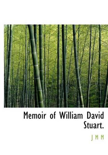 Memoir of William David Stuart.
