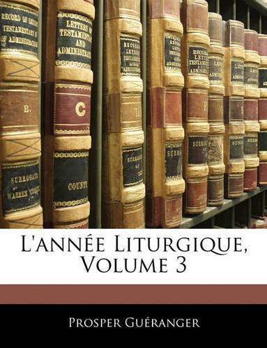 L'Annee Liturgique, Volume 3