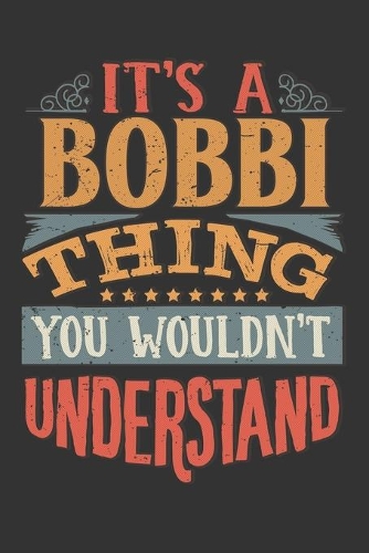 Its A Bobbi Thing You Wouldnt Understand