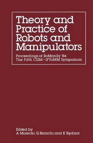 The Theory and Practice of Robots and Manipulators