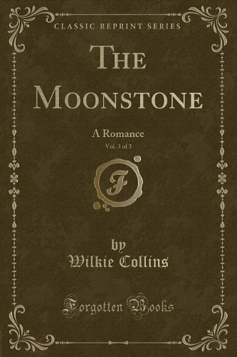 The Moonstone, Vol. 3 of 3