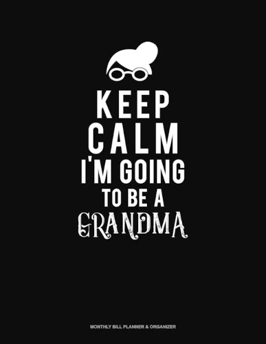 Keep Calm I'm Going To Be A Grandma