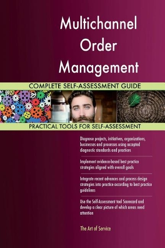 Multichannel Order Management Complete Self-Assessment Guide
