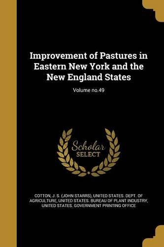 Improvement of Pastures in Eastern New York and the New England States; Volume No.49