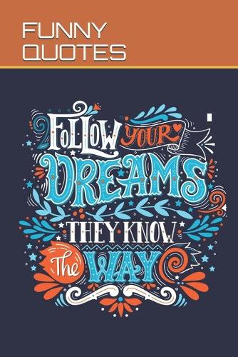 Notebook Quotes 'Follow your dreams they know the way'