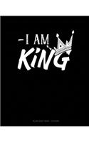 I Am King
