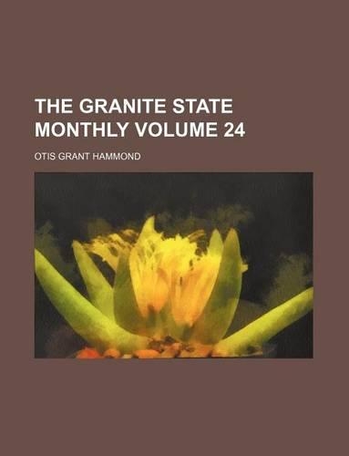 The Granite State Monthly Volume 24