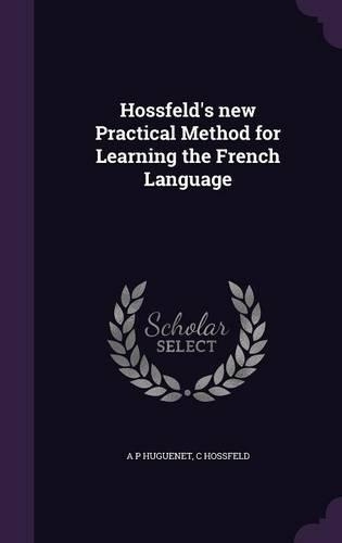 Hossfeld's new Practical Method for Learning the French Language