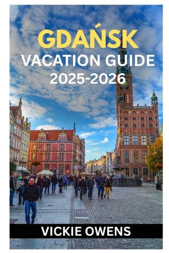 GdaŃsk Vacation Guide 2025-2026