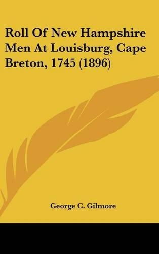 Roll of New Hampshire Men at Louisburg, Cape Breton, 1745 (1896)