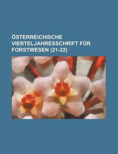 Osterreichische Vierteljahresschrift Fur Forstwesen (21-22 )