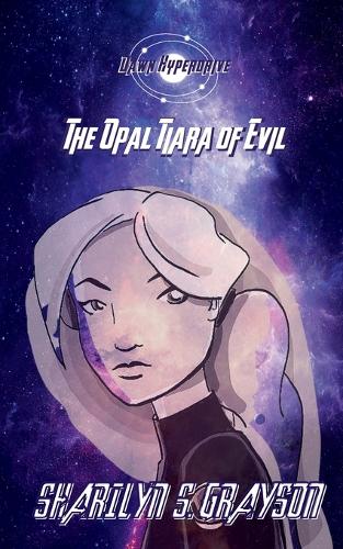Dawn Hyperdrive and the Opal Tiara of Evil