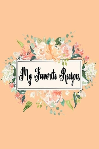 My Favorite Recipes Journal