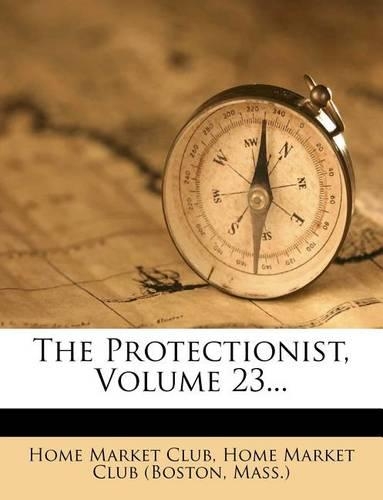 The Protectionist, Volume 23...