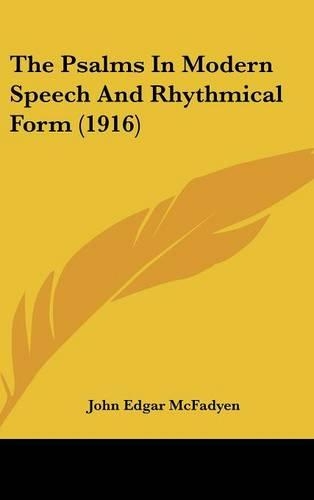 The Psalms In Modern Speech And Rhythmical Form (1916)
