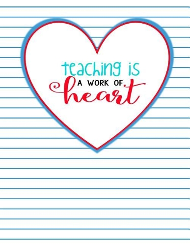 Teacher Thank You - Teaching Is a Work of Heart