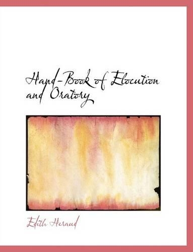Hand-Book of Elocution and Oratory