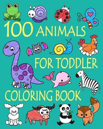 100 Animals for Toddler Coloring Book