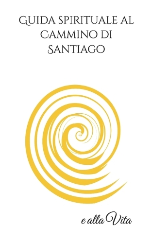 Guida spirituale al Cammino di Santiago