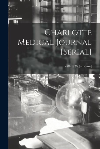 Charlotte Medical Journal [serial]; v.81(1920